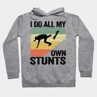 I Do All My Own Stunts Funny Skateboard Hoodie